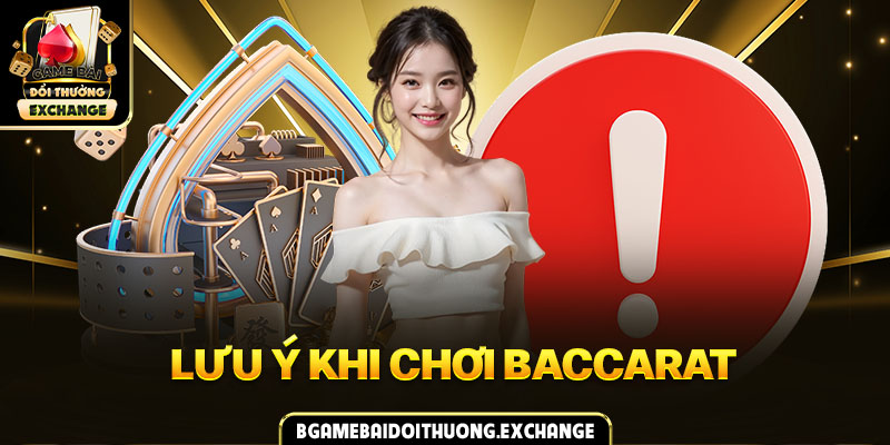 Lưu ý khi chơi Baccarat