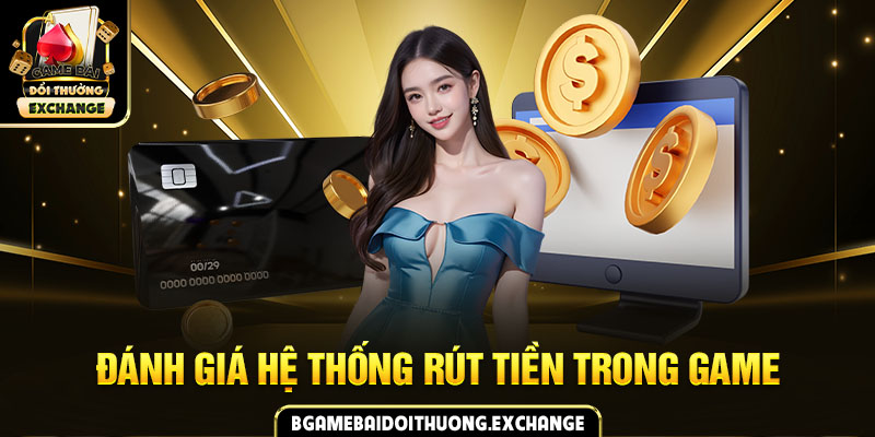 Đánh giá hệ thống rút tiền trong game