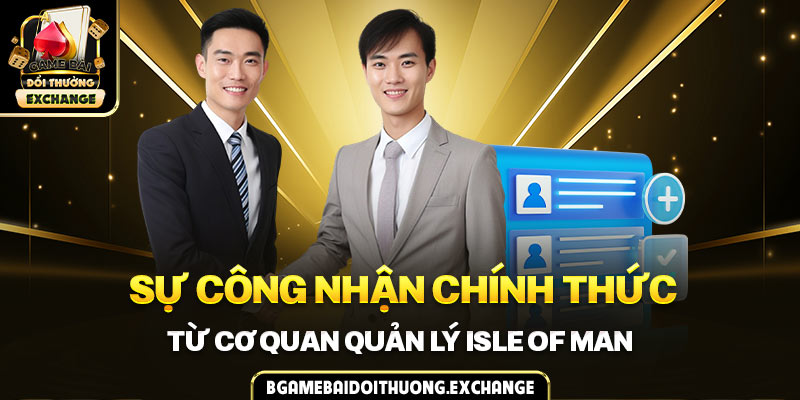 Sự công nhận chính thức từ cơ quan quản lý Isle of Man