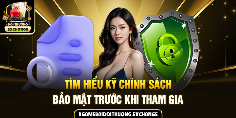 Tìm hiểu kỹ chính sách bảo mật trước khi tham gia